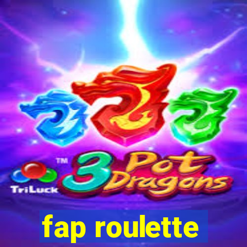 fap roulette