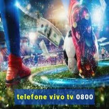 telefone vivo tv 0800