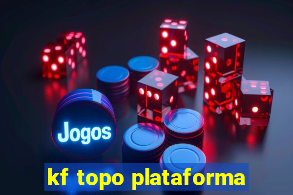 kf topo plataforma