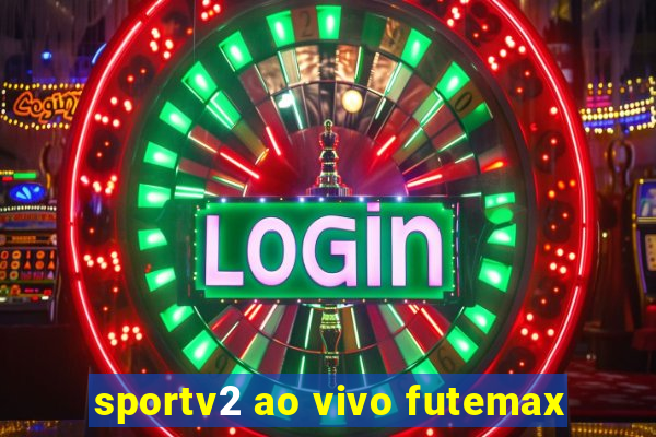 sportv2 ao vivo futemax