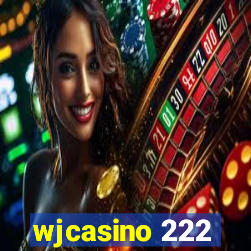 wjcasino 222