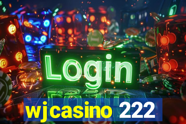 wjcasino 222