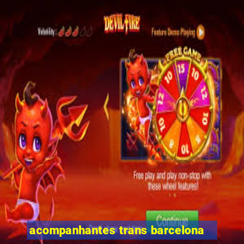 acompanhantes trans barcelona