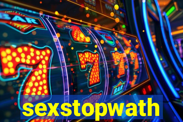 sexstopwath