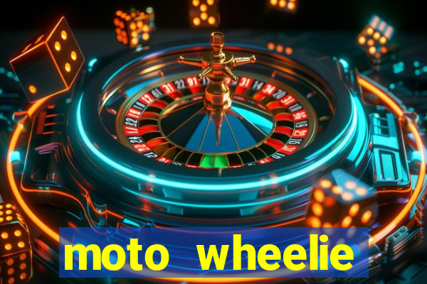 moto wheelie dinheiro infinito