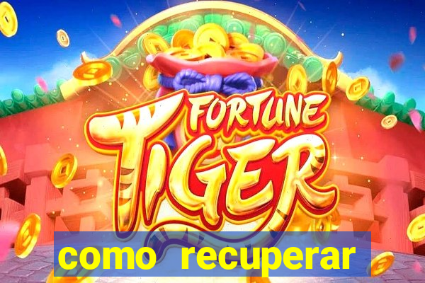 como recuperar senha do fortune tiger