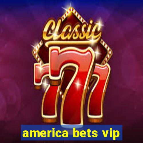 america bets vip