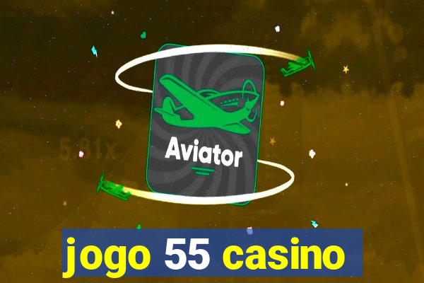 jogo 55 casino