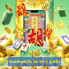 bandsports ao vivo gratis