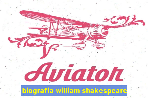 biografia william shakespeare