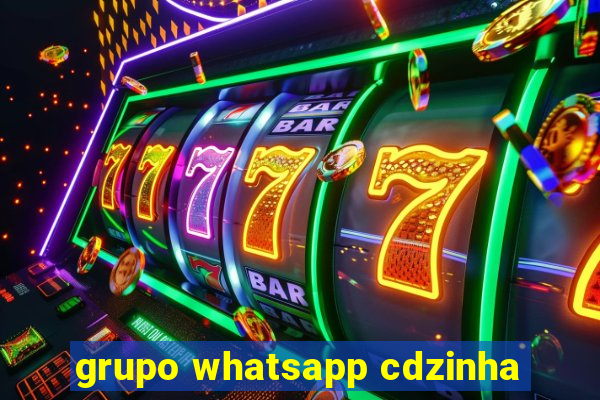 grupo whatsapp cdzinha