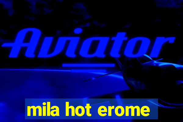 mila hot erome