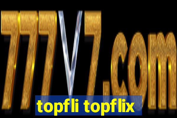 topfli topflix