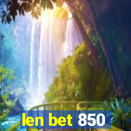 len bet 850