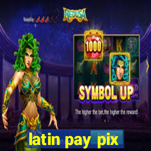 latin pay pix