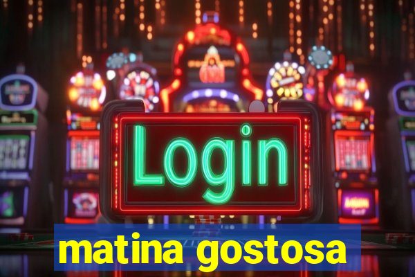 matina gostosa