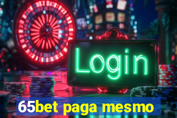 65bet paga mesmo