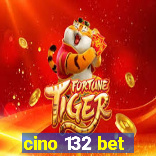 cino 132 bet