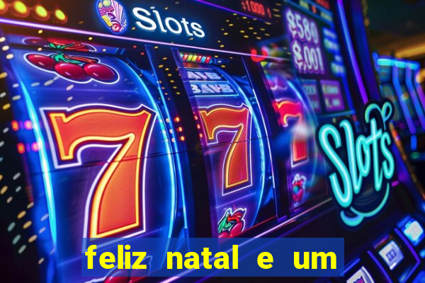 feliz natal e um próspero ano novo 2024 frases