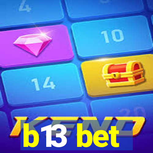 b13 bet