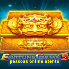 pessoas online atento