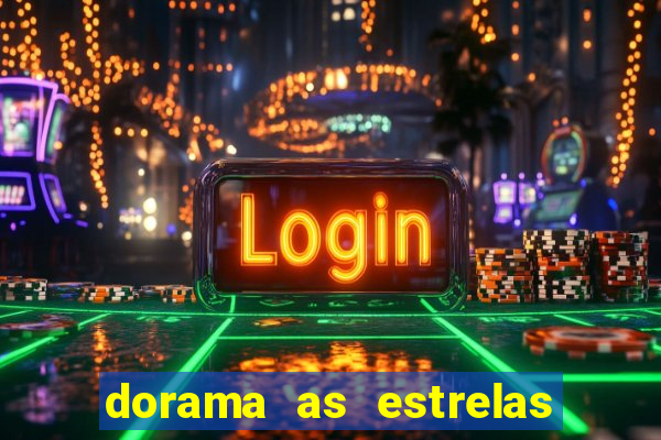 dorama as estrelas nao sao tao brilhantes quanto voce