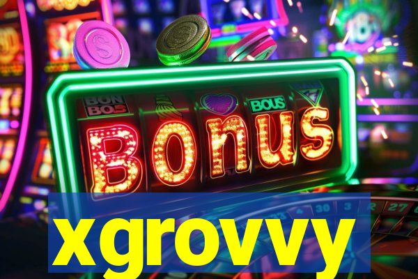 xgrovvy