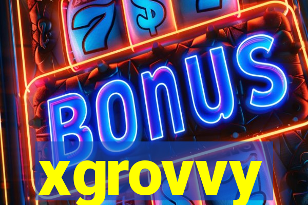 xgrovvy