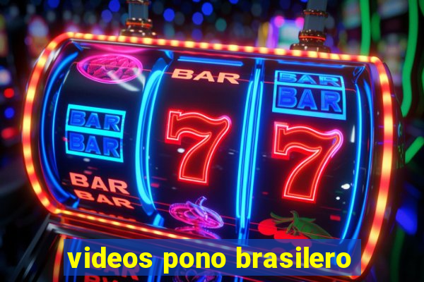 videos pono brasilero