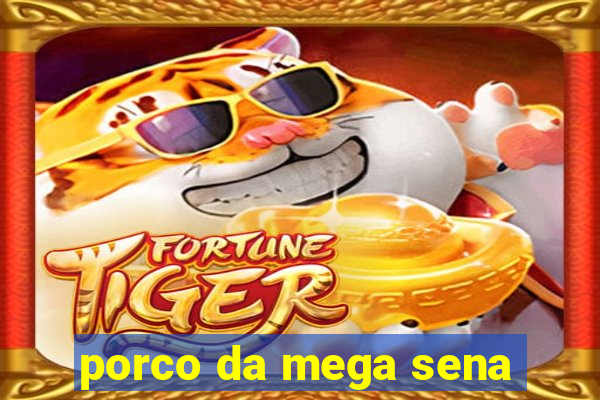 porco da mega sena