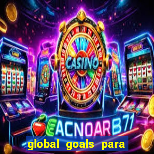 global goals para que serve