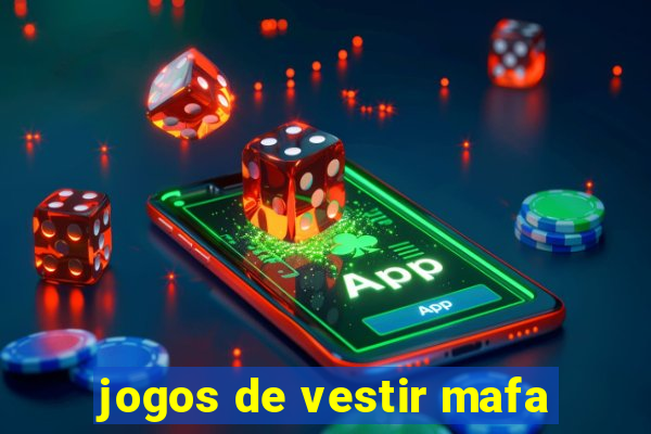 jogos de vestir mafa