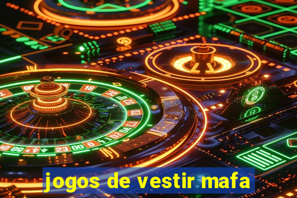 jogos de vestir mafa