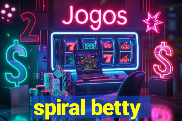 spiral betty