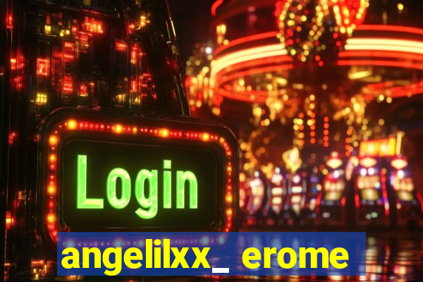 angelilxx_ erome