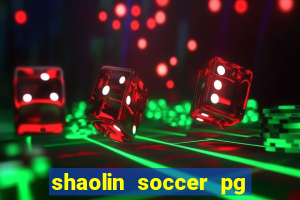 shaolin soccer pg soft demo