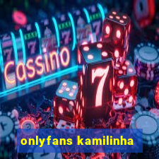 onlyfans kamilinha