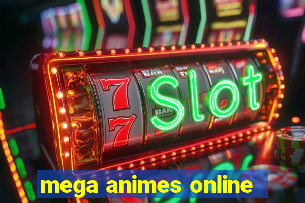 mega animes online