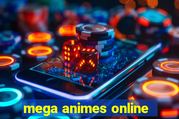 mega animes online