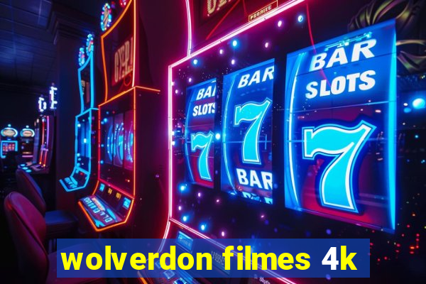 wolverdon filmes 4k