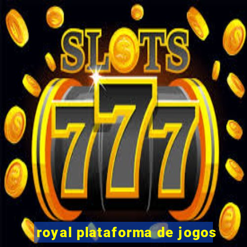 royal plataforma de jogos