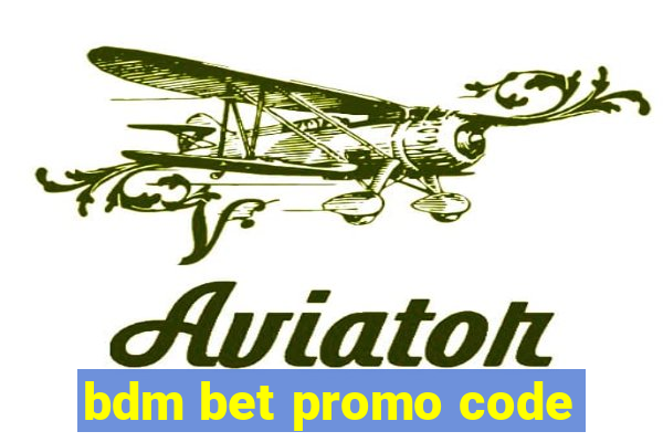 bdm bet promo code