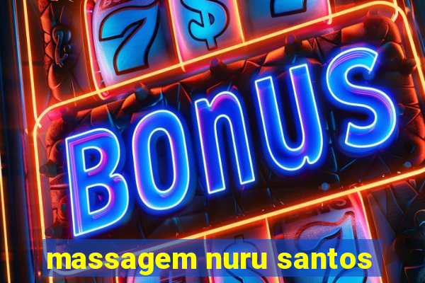 massagem nuru santos