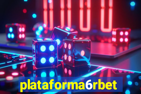 plataforma6rbet