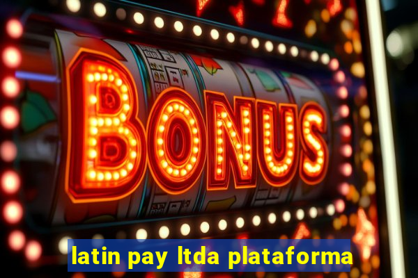 latin pay ltda plataforma