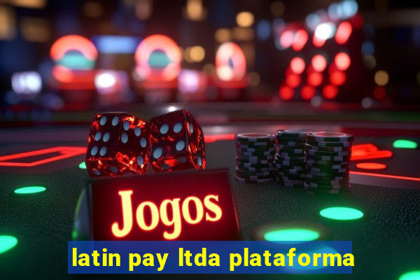 latin pay ltda plataforma