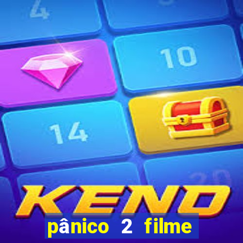 pânico 2 filme completo dublado mega filmes