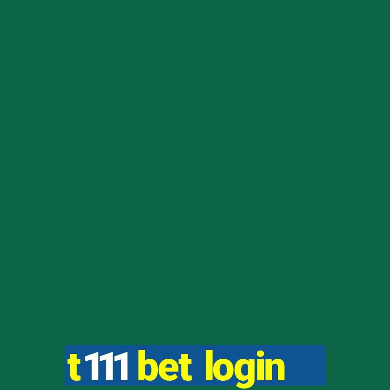 t111 bet login