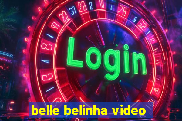 belle belinha video