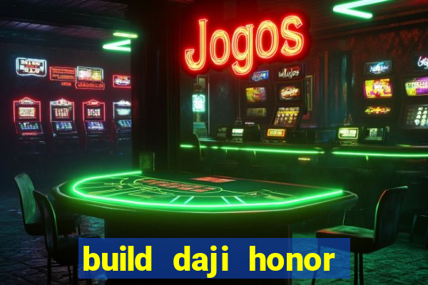 build daji honor of kings